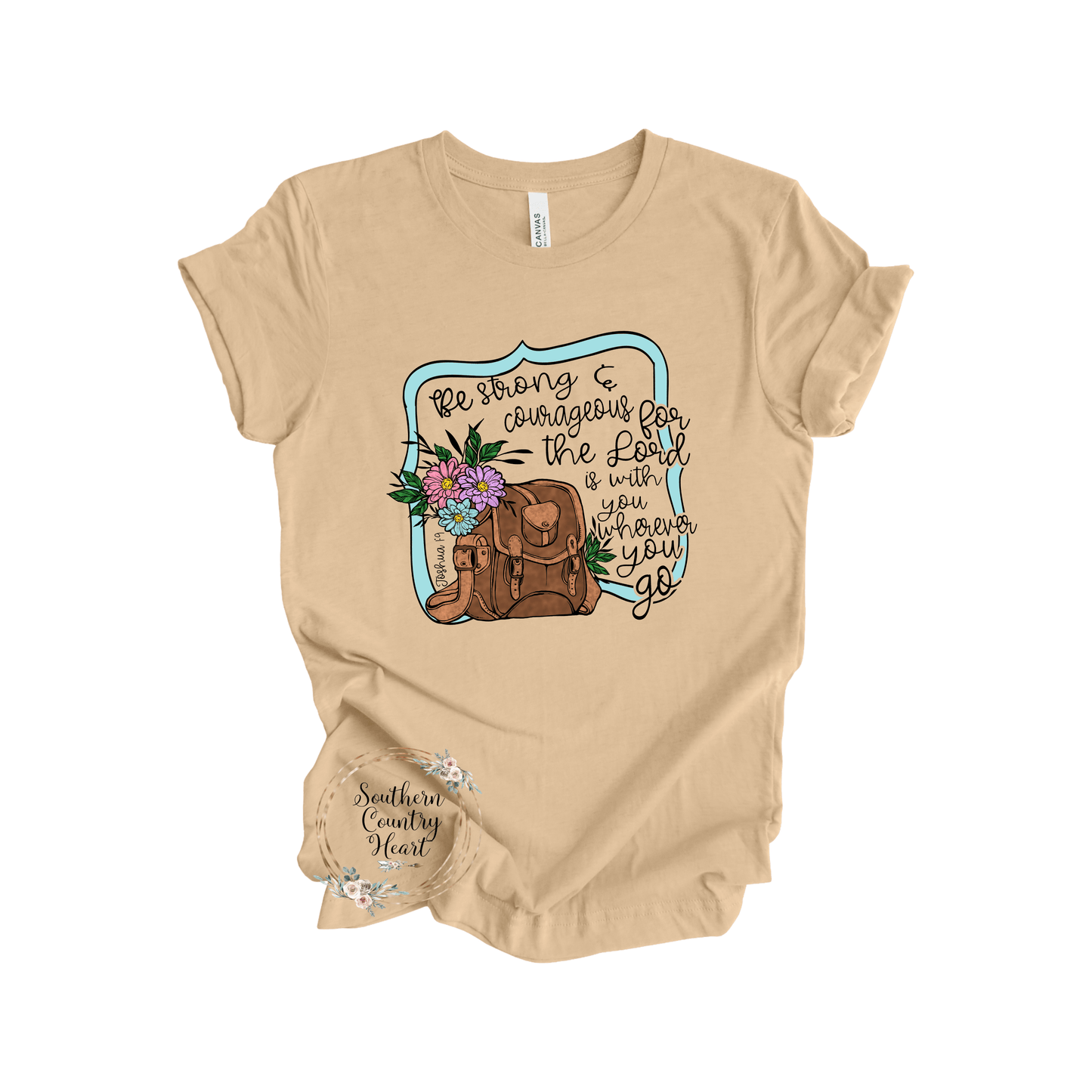 Be Strong and Courageous Tee - Shirt - southerncountryheart.com