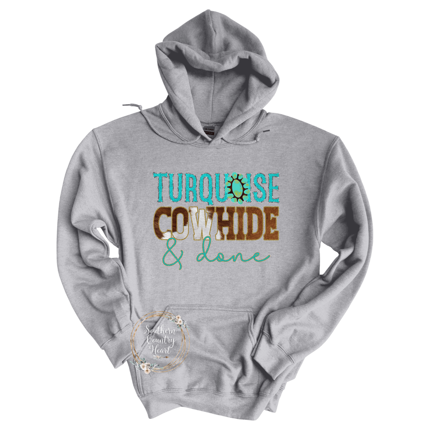 Turquoise, Cowhide & Done Hoodie - southerncountryheart.com