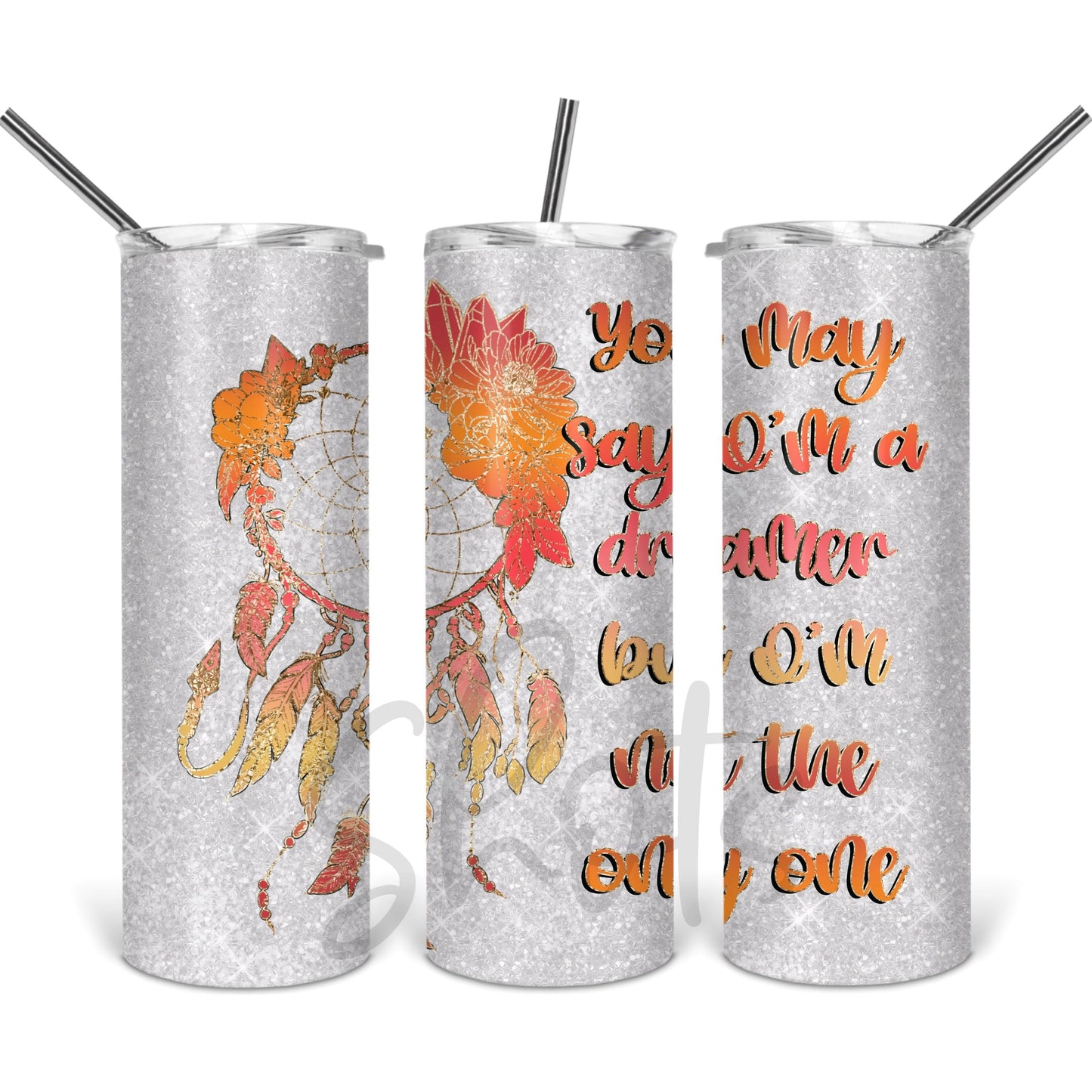 You May Say I'm a Dreamer - Skinny Tumbler