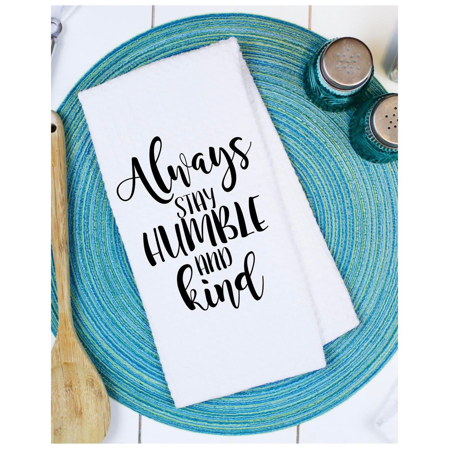 Always Stay Humble & Kind  Waffle Tea Towels