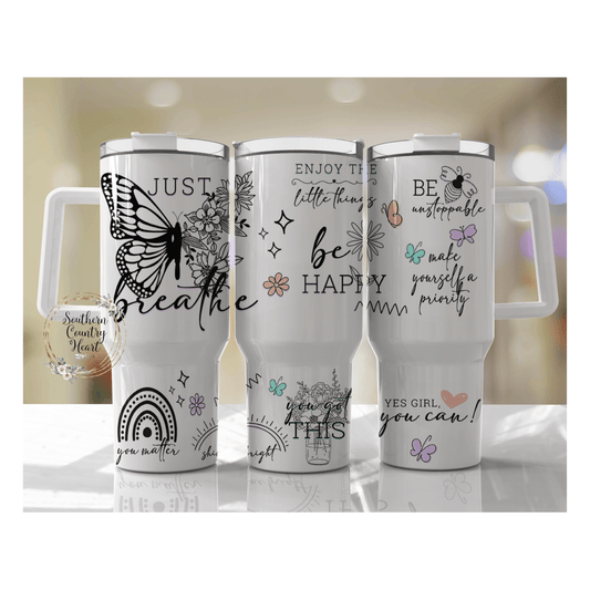 Just Breathe Affirmation - 40oz Tumbler - southerncountryheart.com