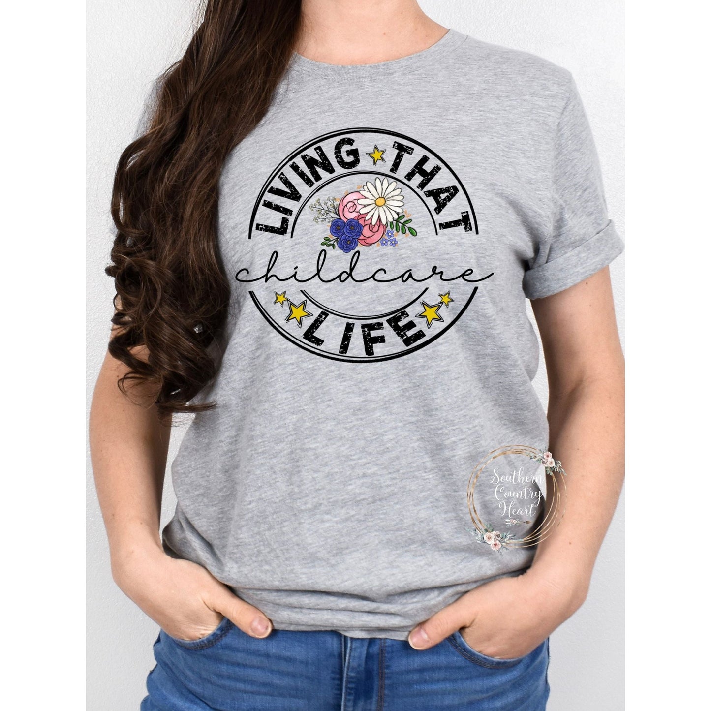 Living That Childcare Life Tee - Shirt - southerncountryheart.com