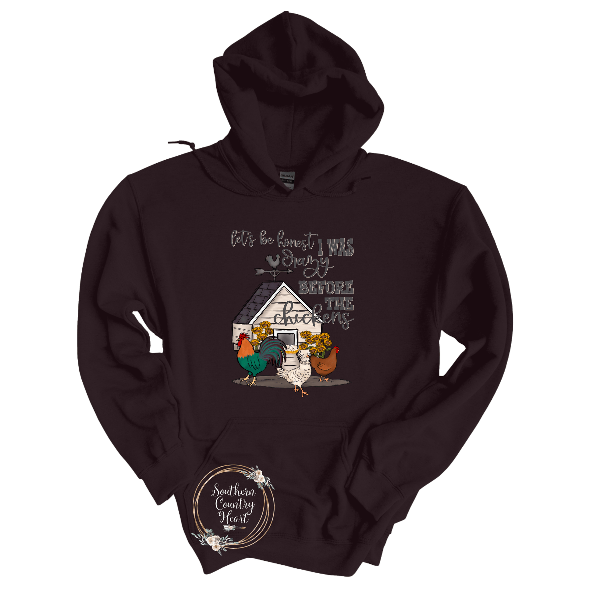 Let's Be Honest I was Crazy Before The Chicken's Hoodie - southerncountryheart.com