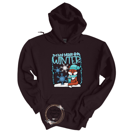 I'm Not Made For Winter Hoodie - southerncountryheart.com