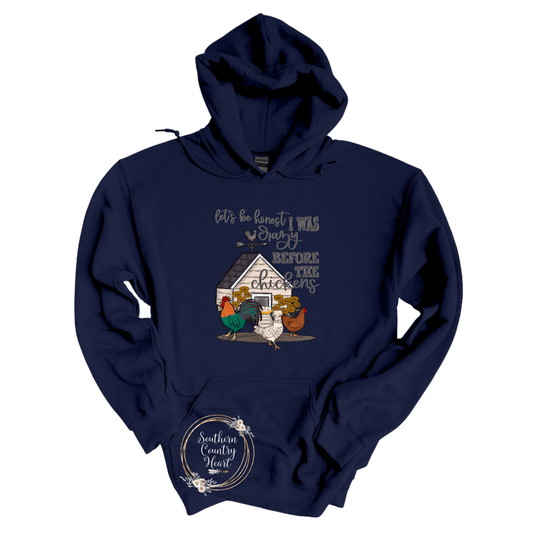 Let's Be Honest I was Crazy Before The Chicken's Hoodie - southerncountryheart.com