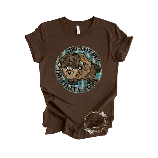 Do Not Pet the Fluffy Cow Tee - Shirt - southerncountryheart.com