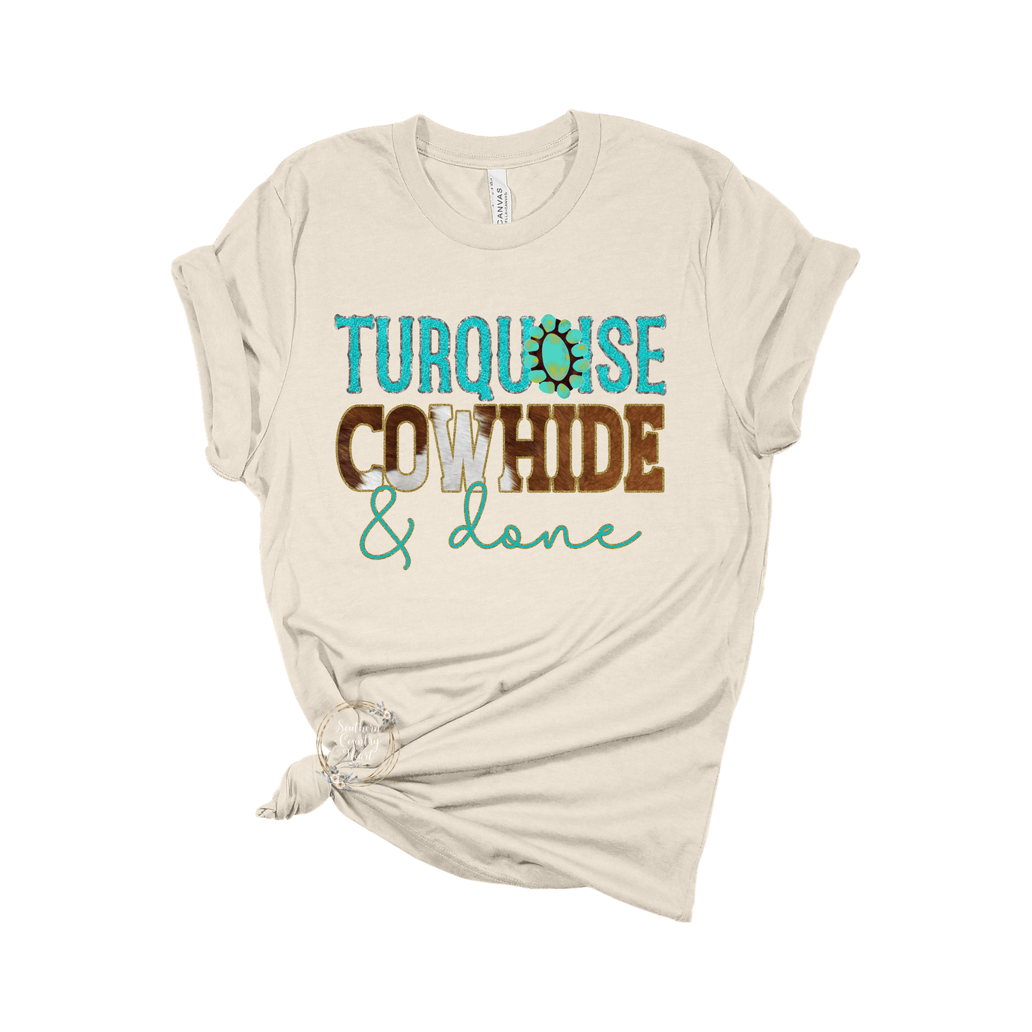 Turquoise Cowhide & Done Tee - Shirt - southerncountryheart.com