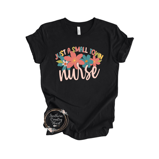 Just a Small Town Nurse Tee - Shirt - southerncountryheart.com