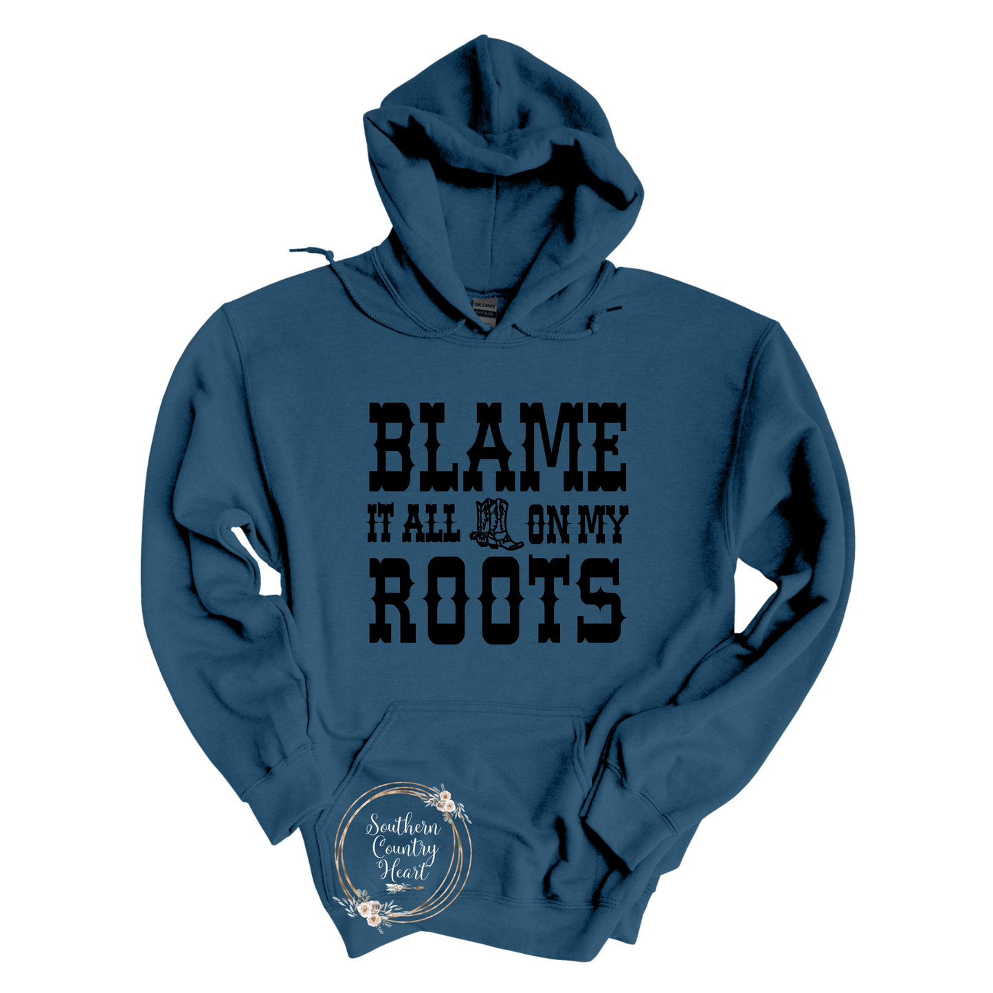 Blame It All On My Roots Hoodie - southerncountryheart.com