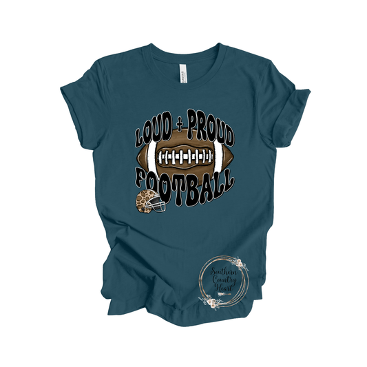 Loud & Proud Football Tee - Shirt - southerncountryheart.com