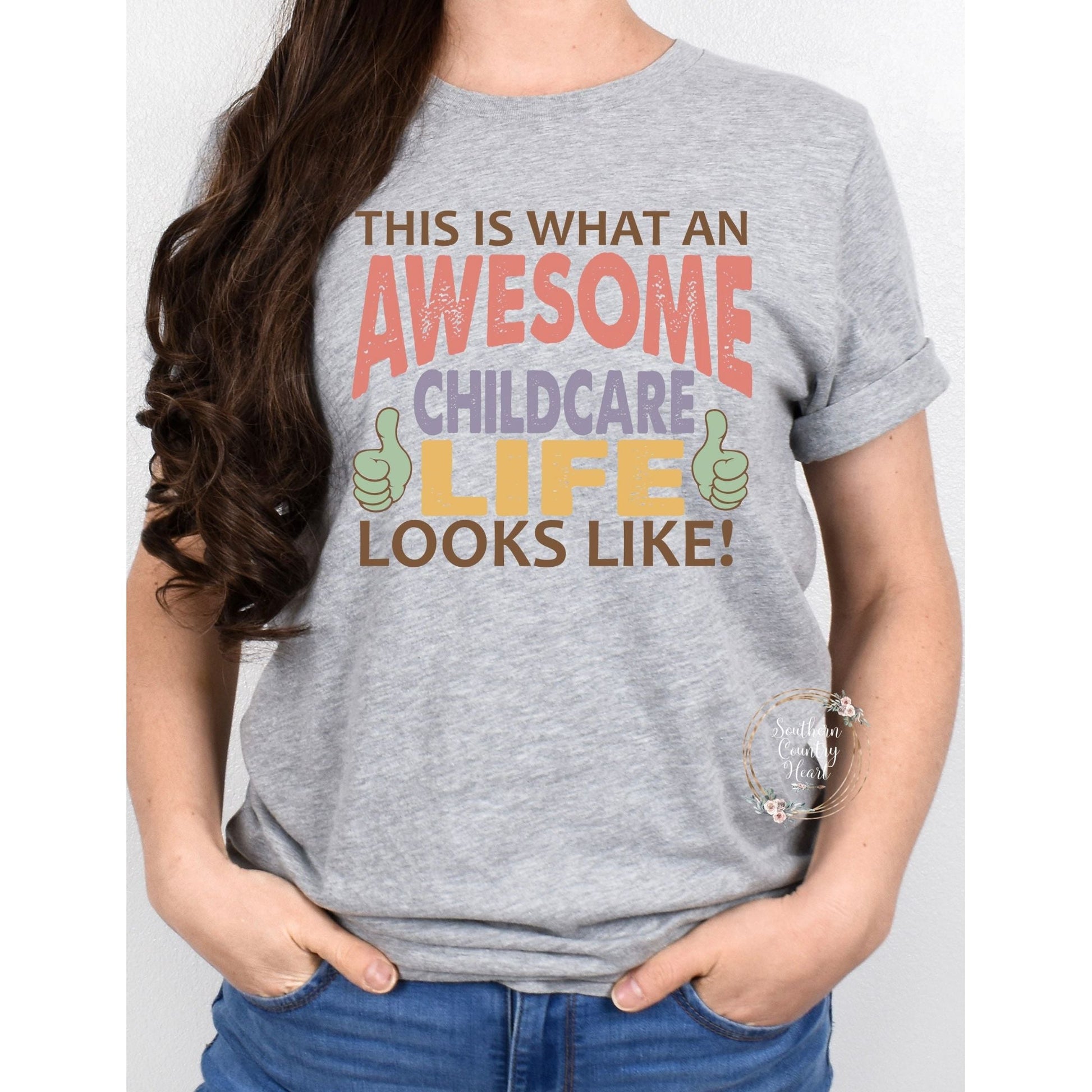 This Is What Awesome Childcare Life Looks Like Tee - Shirt - southerncountryheart.com
