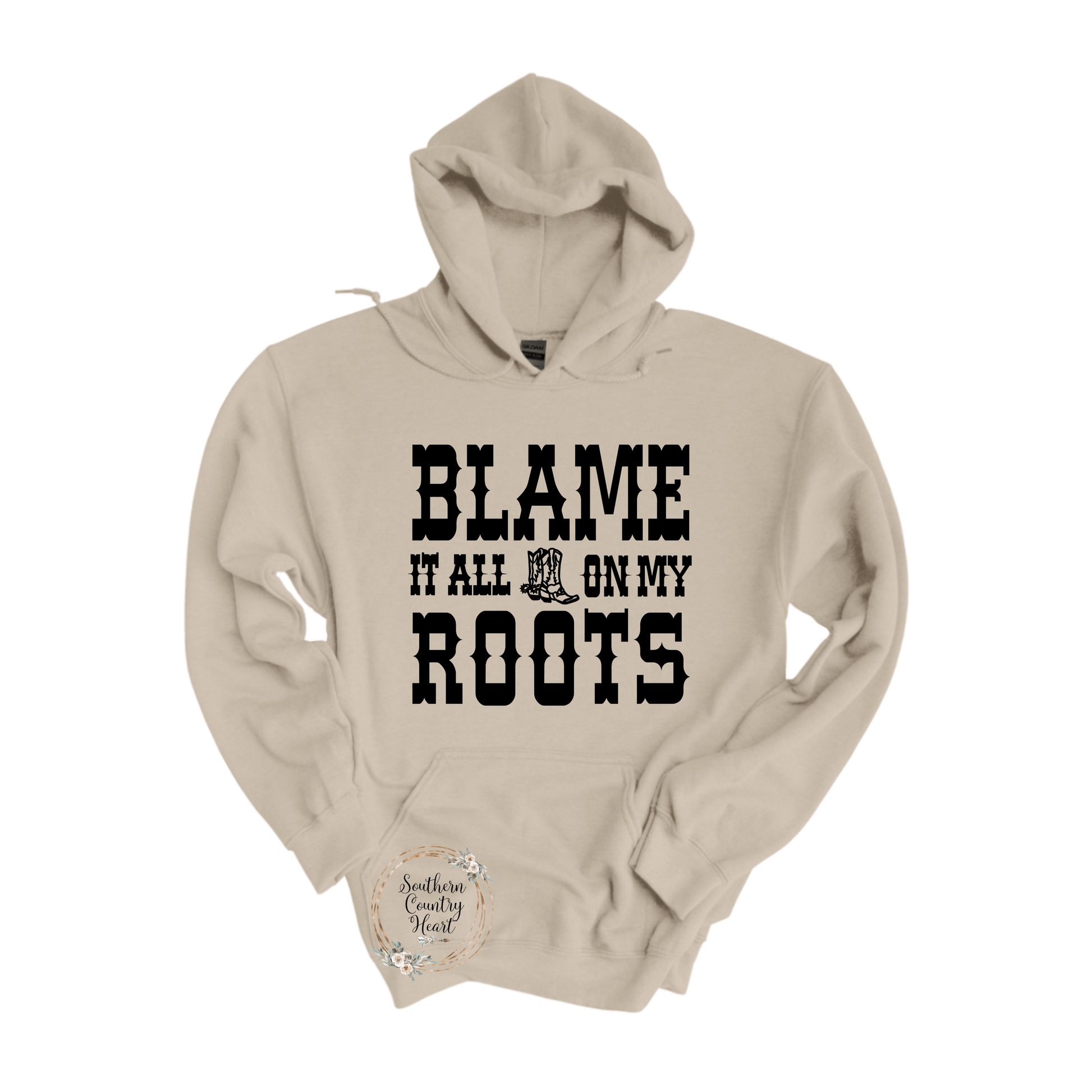 Blame It All On My Roots Hoodie - southerncountryheart.com