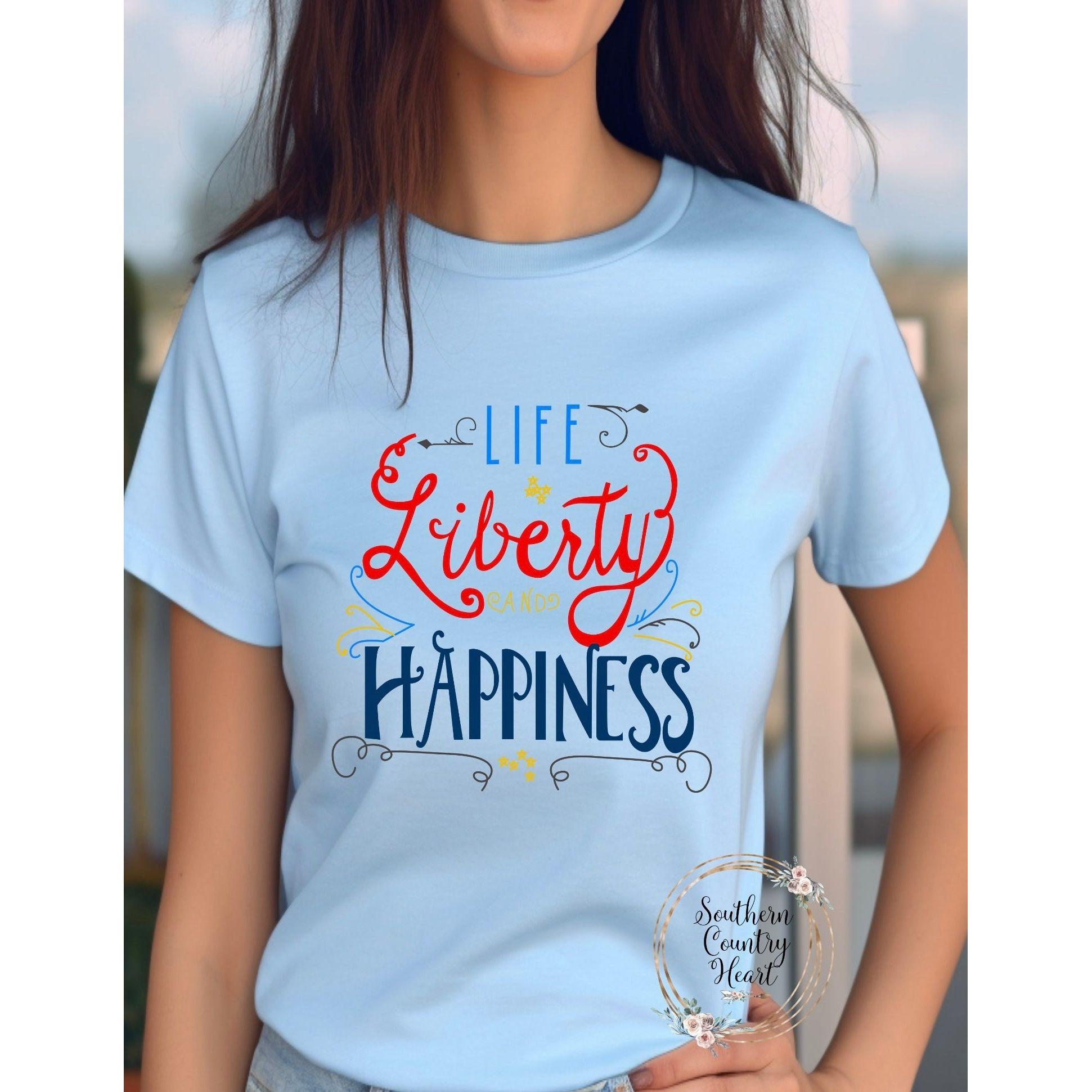 Life Liberty and Happiness Tee - Shirt - southerncountryheart.com
