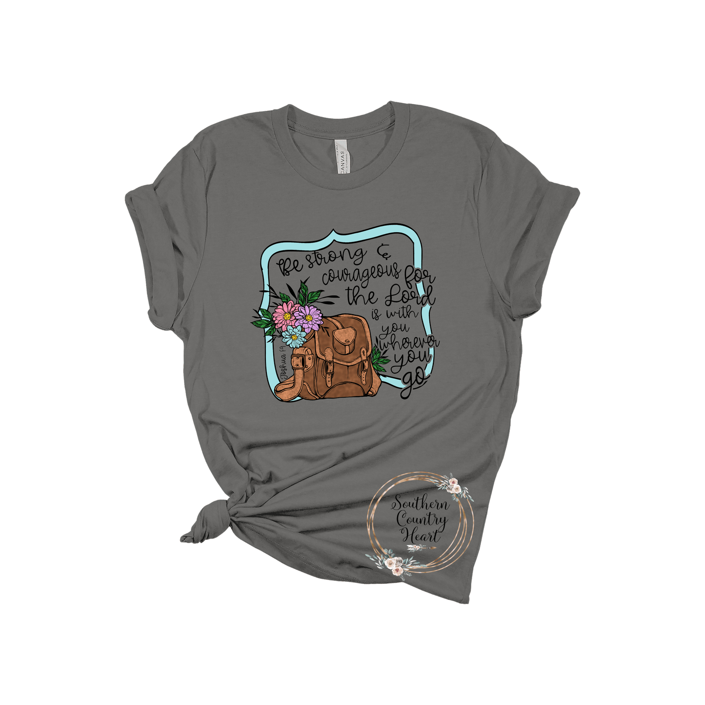 Be Strong and Courageous Tee - Shirt - southerncountryheart.com