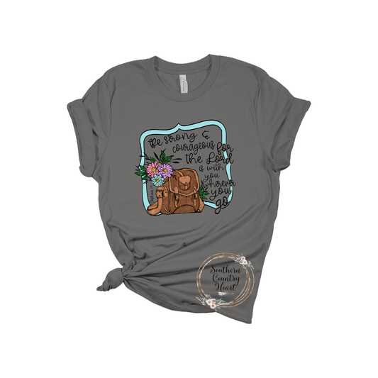 Be Strong and Courageous Tee - Shirt - southerncountryheart.com