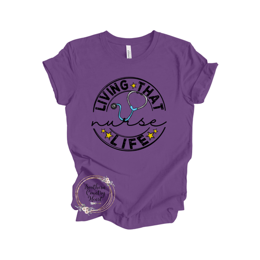 Living that Nurse Life Tee - Shirt - southerncountryheart.com