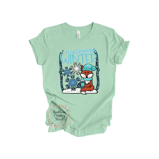 I'm Not Made For Winter Tee - Shirt - southerncountryheart.com