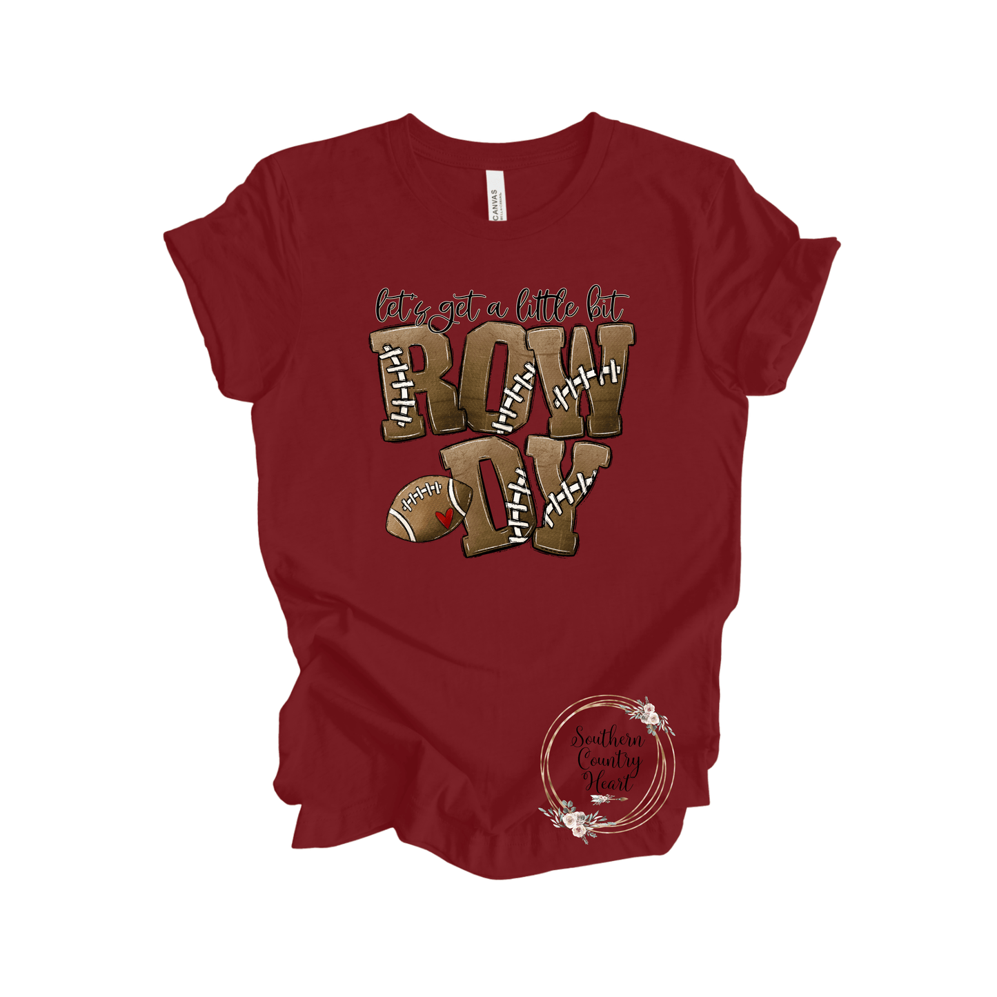 Let's Get a Little Bit Rowdy Tee - Shirt - southerncountryheart.com