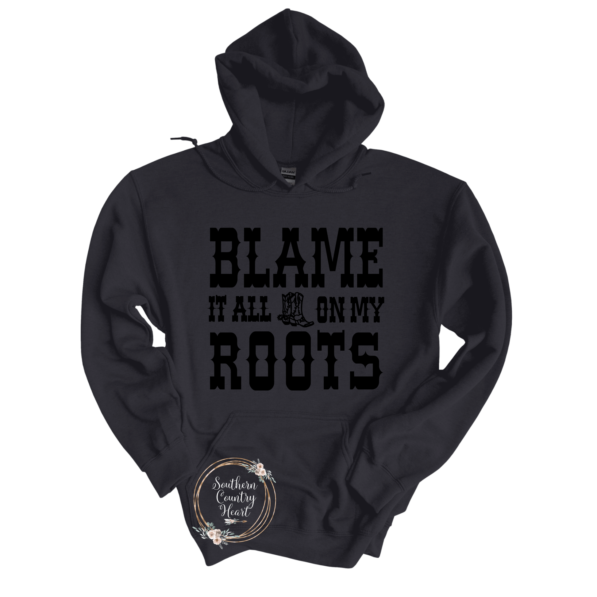 Blame It All On My Roots Hoodie - southerncountryheart.com