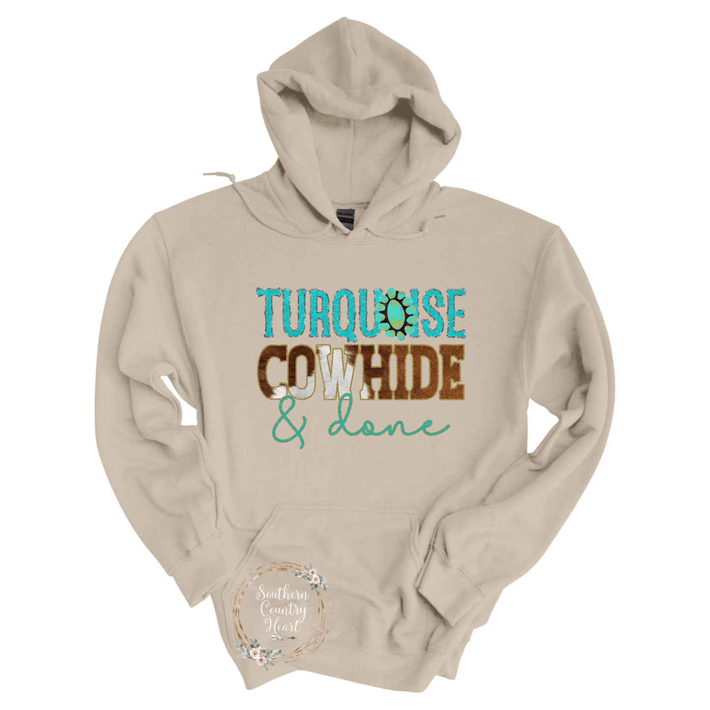 Turquoise, Cowhide & Done Hoodie - southerncountryheart.com