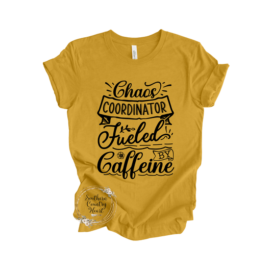 Chaos Coordinator Fueled by Coffee Tee - Shirt - southerncountryheart.com