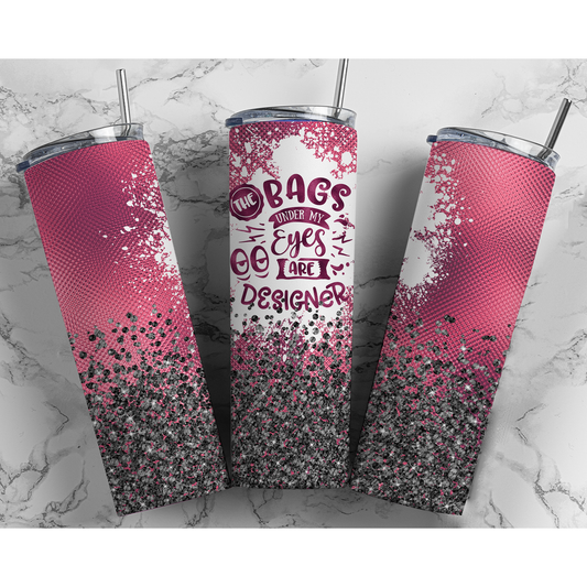 The Bags Under My Eyes - 20 oz Skinny Tumblers w/ Lid and Straw