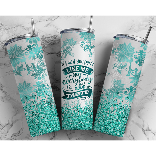 Its Ok If You Don't Like Me - 20 oz Skinny Tumblers w/ Lid and Straw