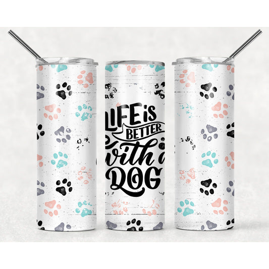 Life is Better with Dogs - 20 oz Skinny Tumblers w/ Lid and Straw