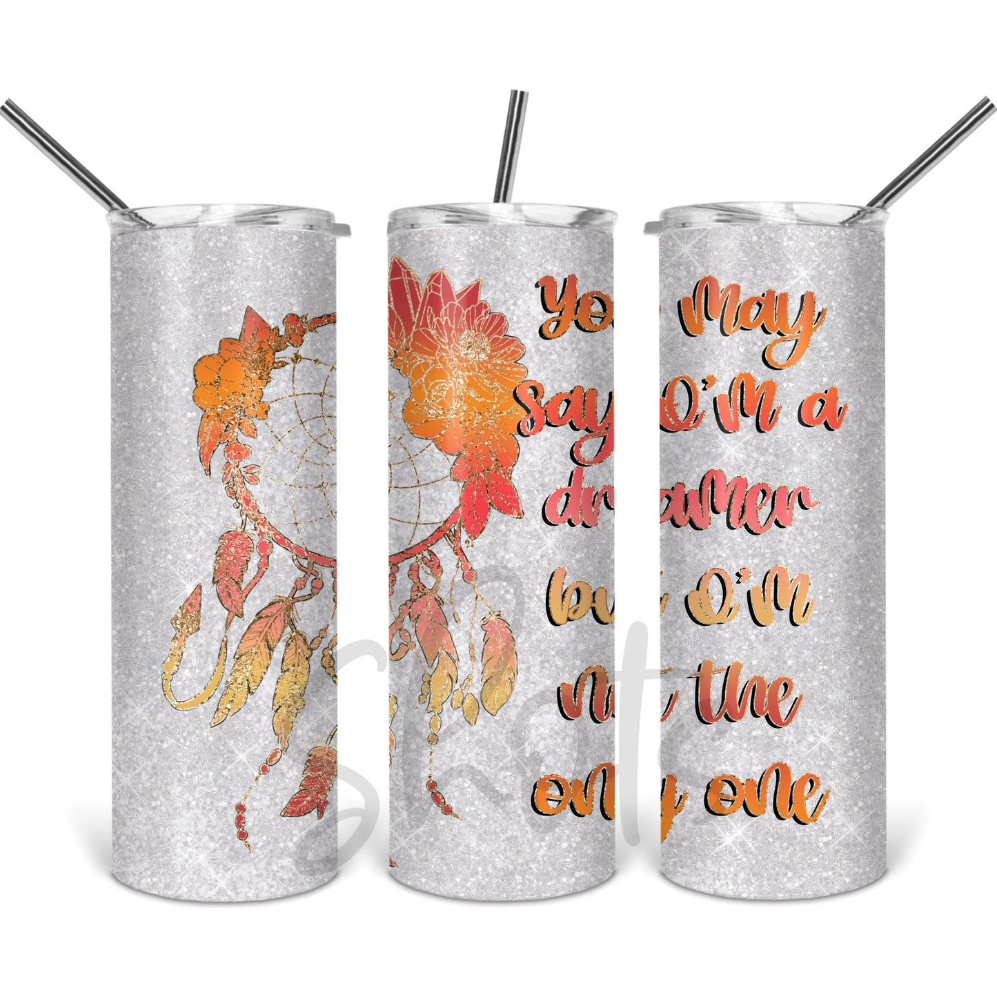 You May Say I'm a Dreamer - 20 oz Skinny Tumblers w/ Lid and Straw