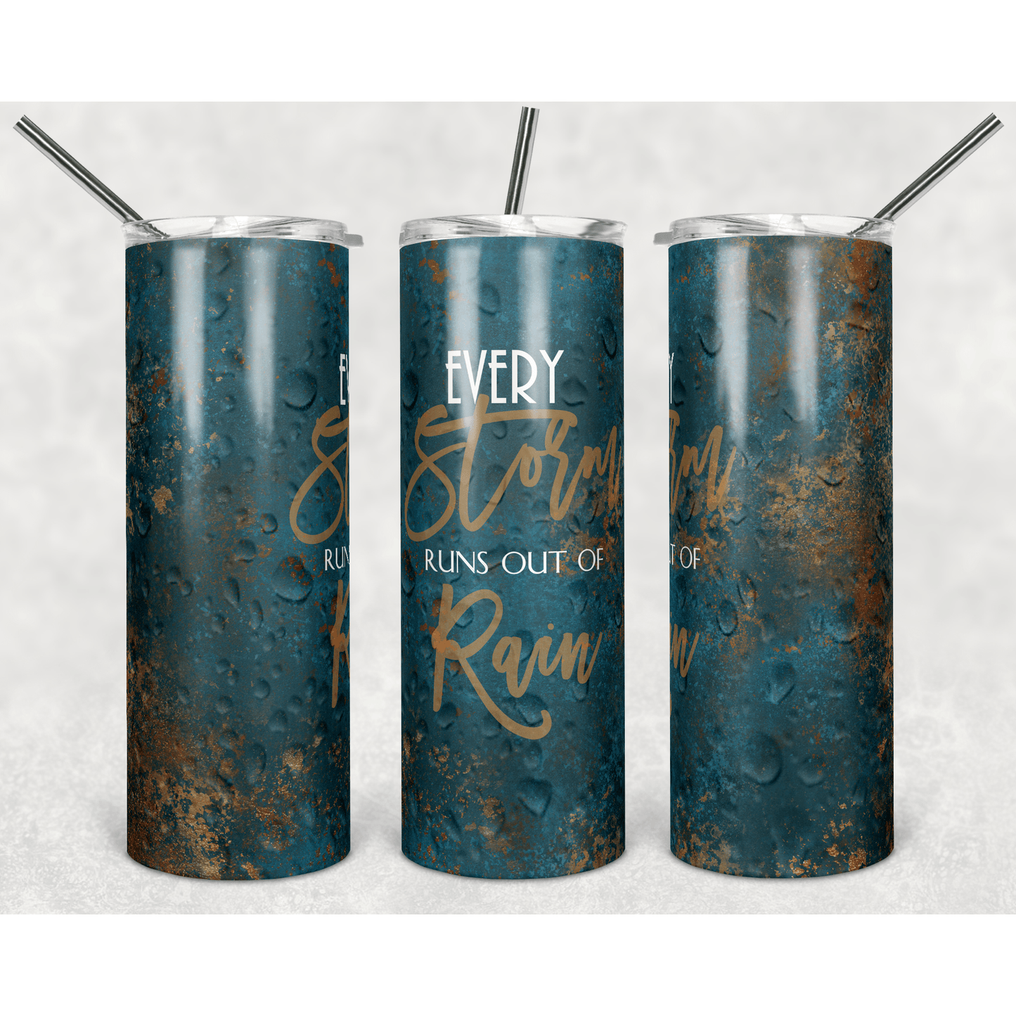 Every Storm Runs Out of Rain - Skinny Tumbler - southerncountryheart.com